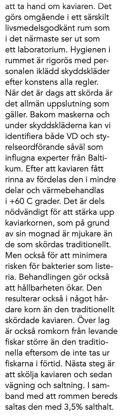 att ta hand om kaviaren. Det g rs omg ende i ett s rskilt livsmedelsgodk nt rum som i det n rmaste ser ut som ett lab...