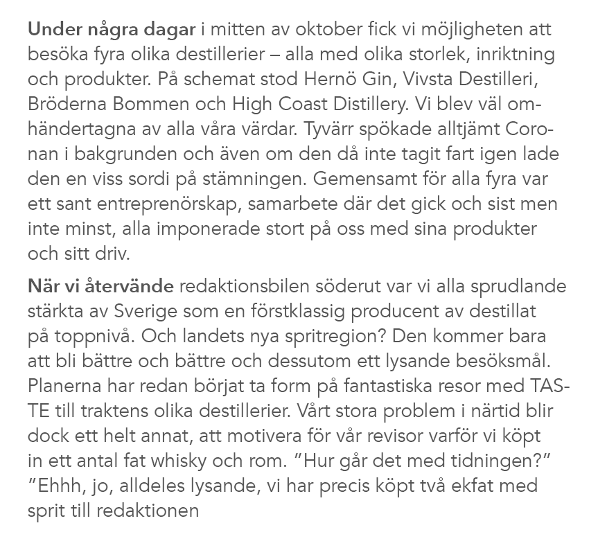 Under n gra dagar i mitten av oktober fick vi m jligheten att bes ka fyra olika destillerier – alla med olika storlek...