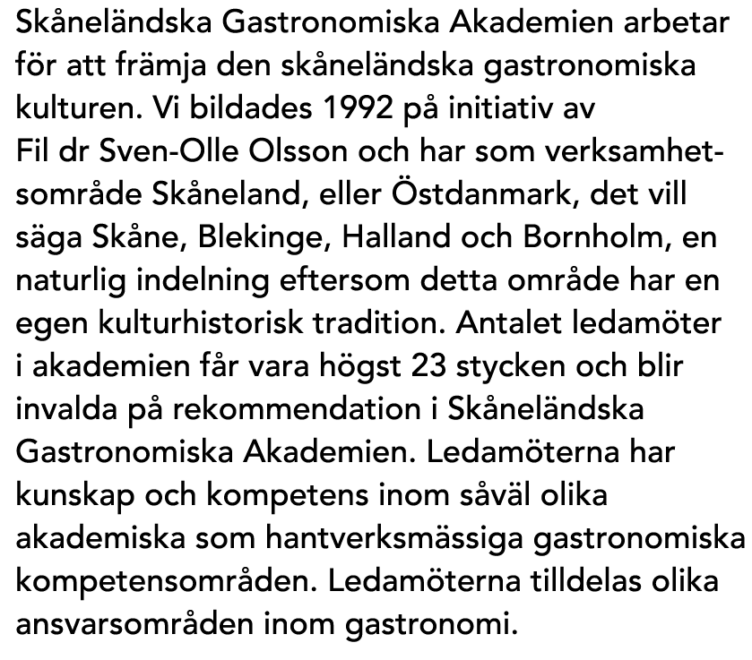Sk nel ndska Gastronomiska Akademien arbetar f r att fr mja den sk nel ndska gastronomiska kulturen. Vi bildades 1992...