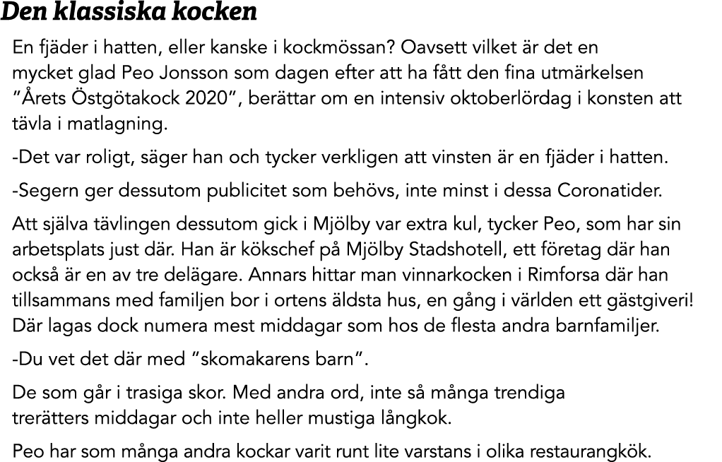 Den klassiska kocken En fj der i hatten, eller kanske i kockm ssan? Oavsett vilket r det en mycket glad Peo Jonsson ...