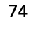 74