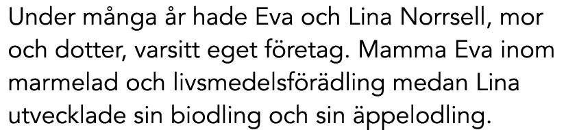 Under m nga r hade Eva och Lina Norrsell, mor och dotter, varsitt eget f retag. Mamma Eva inom marmelad och livsmede...