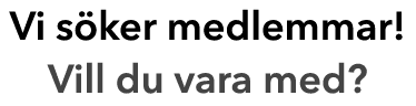Vi s ker medlemmar! Vill du vara med? 