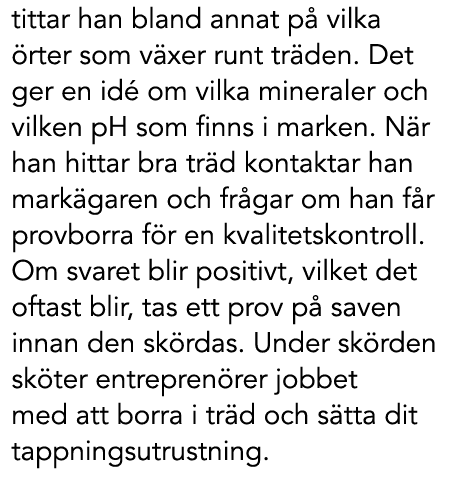 tittar han bland annat p vilka  rter som v xer runt tr den. Det ger en id  om vilka mineraler och vilken pH som finn...