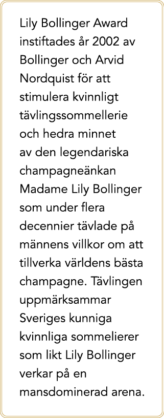 Lily Bollinger Award instiftades r 2002 av Bollinger och Arvid Nordquist f r att stimulera kvinnligt t vlingssommell...