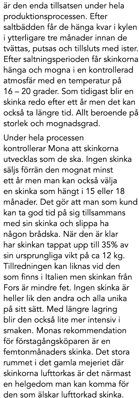  r den enda tillsatsen under hela produktionsprocessen. Efter saltb dden f r de h nga kvar i kylen i ytterligare tre ...