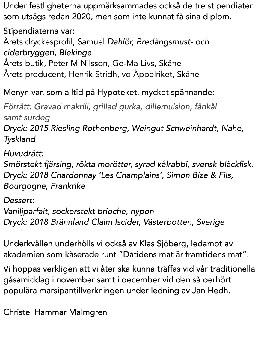 Under festligheterna uppm rksammades ocks de tre stipendiater som uts gs redan 2020, men som inte kunnat f  sina dip...