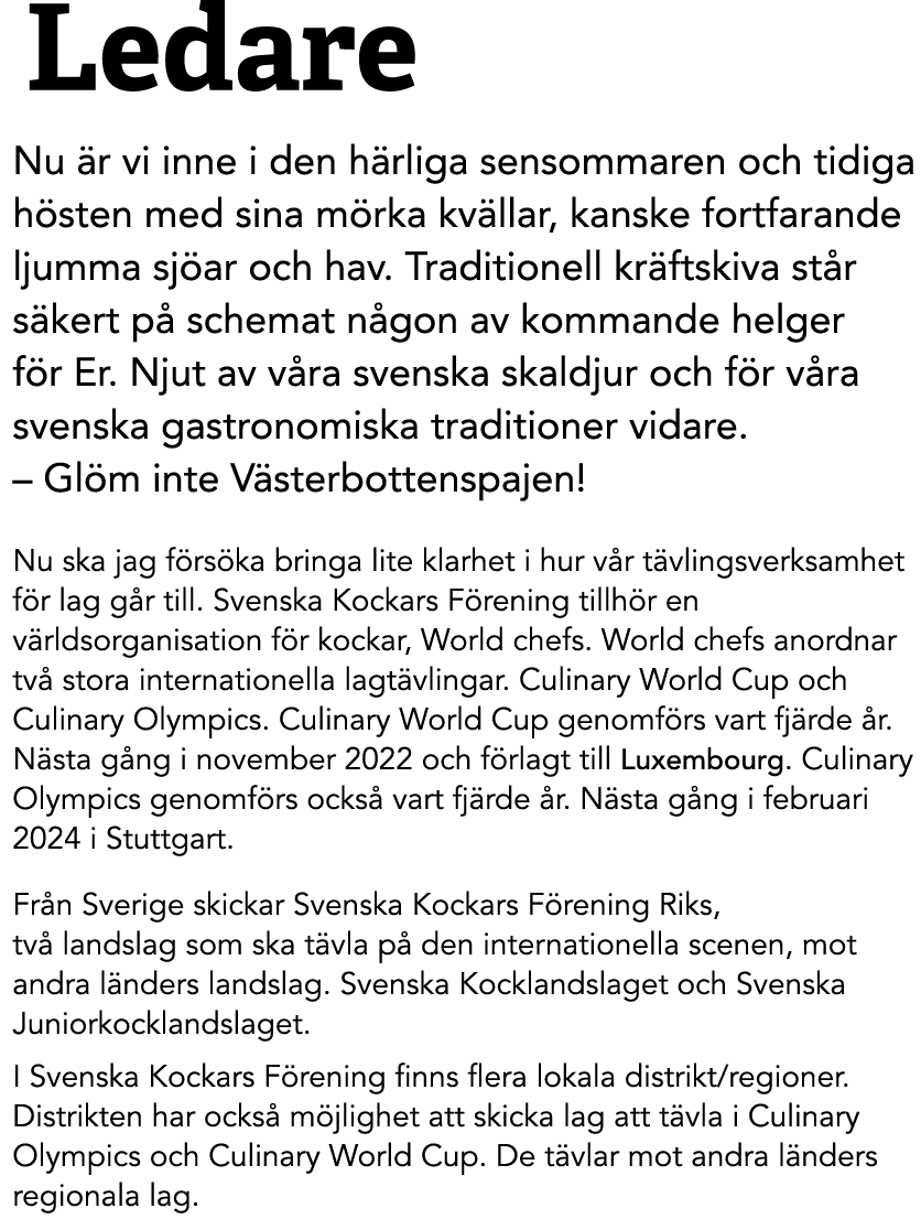 Ledare Nu r vi inne i den h rliga sensommaren och tidiga h sten med sina m rka kv llar, kanske fortfarande ljumma sj...