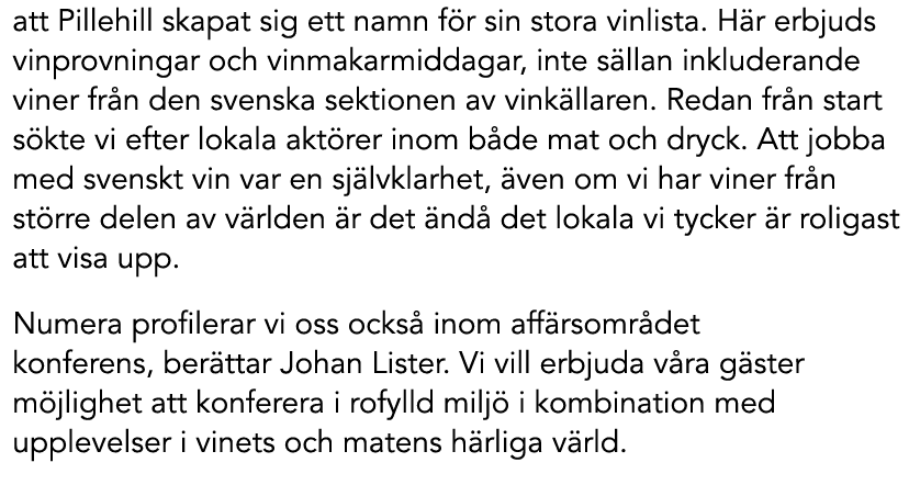 att Pillehill skapat sig ett namn f r sin stora vinlista. H r erbjuds vinprovningar och vinmakarmiddagar, inte s llan...