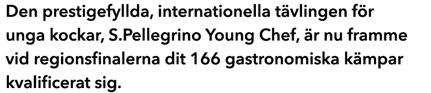 Den prestigefyllda, internationella t vlingen f r unga kockar, S.Pellegrino Young Chef, r nu framme vid regionsfinal...