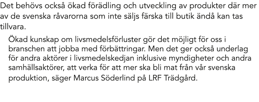 Det beh vs ocks  kad f r dling och utveckling av produkter d r mer av de svenska r varorna som inte s ljs f rska til...