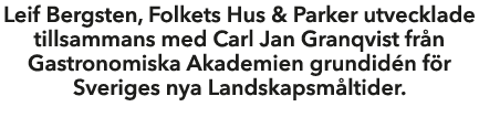 Leif Bergsten, Folkets Hus & Parker utvecklade tillsammans med Carl Jan Granqvist fr n Gastronomiska Akademien grundi...