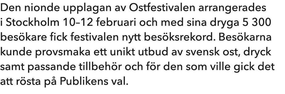 Den nionde upplagan av Ostfestivalen arrangerades i Stockholm 10–12 februari och med sina dryga 5 300 bes kare fick f...