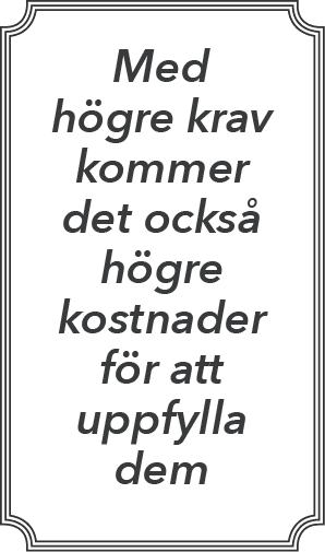 Med h gre krav kommer det ocks h gre kostnader f r att uppfylla dem