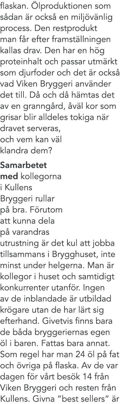 flaskan. lproduktionen som s dan  r ocks  en milj v nlig process. Den restprodukt man f r efter framst llningen kall...