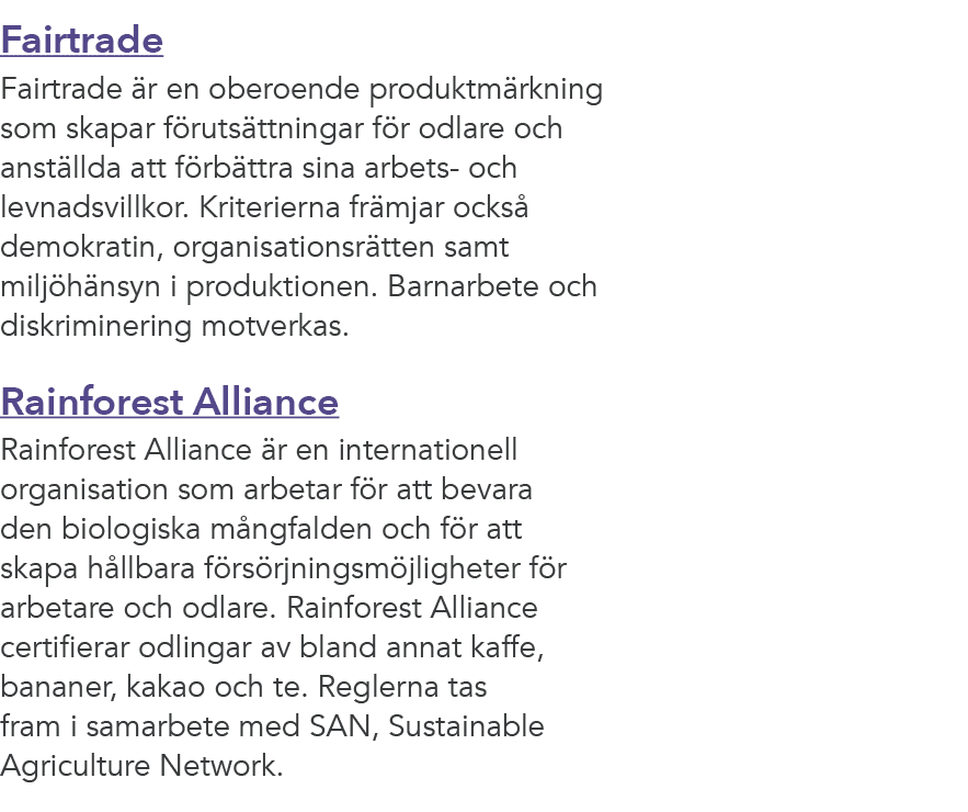 Fairtrade Fairtrade r en oberoende produktm rkning som skapar f ruts ttningar f r odlare och anst llda att f rb ttra...