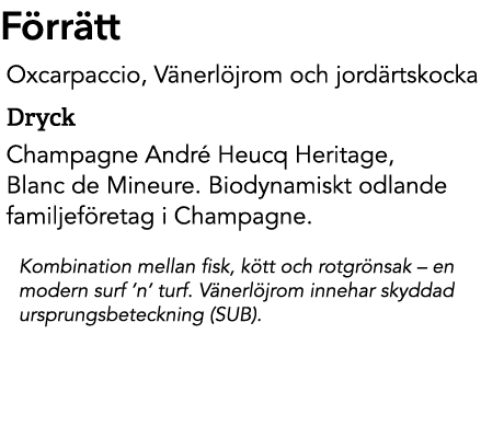F rr tt Oxcarpaccio, V nerl jrom och jord rtskocka Dryck Champagne Andr Heucq Heritage, Blanc de Mineure. Biodynamis...