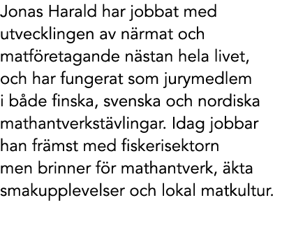 Jonas Harald har jobbat med utvecklingen av n rmat och matf retagande n stan hela livet, och har fungerat som jurymed...