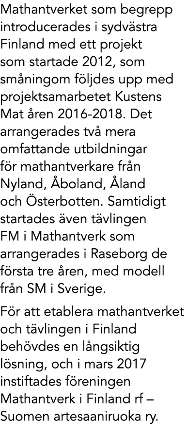 Mathantverket som begrepp introducerades i sydv stra Finland med ett projekt som startade 2012, som sm ningom f ljdes...