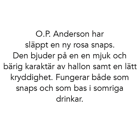 O.P. Anderson har sl ppt en ny rosa snaps. Den bjuder p en en mjuk och b rig karakt r av hallon samt en l tt kryddig...
