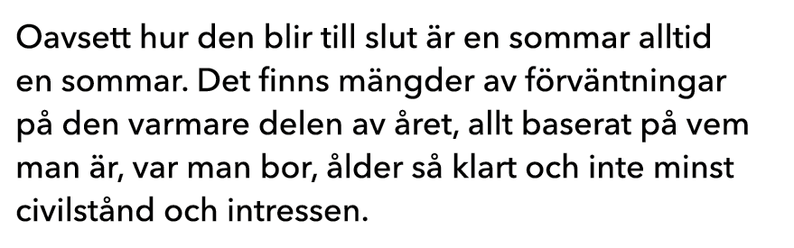 Oavsett hur den blir till slut r en sommar alltid en sommar. Det finns m ngder av f rv ntningar p  den varmare delen...